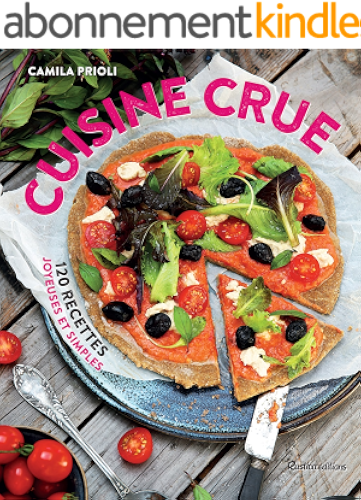 Download Cuisine crue - 120 recettes joyeuses et simples (Cuisine bien-être) PDF