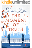The Moment of Truth: A hilarious tale of love, lies and one indecent proposal!