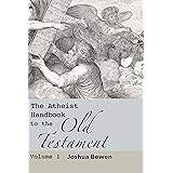 The Atheist Handbook to the Old Testament: Volume 1