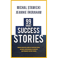 99 Habit Success Stories: Proven Successful Habits of Everyday People, Authors, Entrepreneurs, Celebrities and Prominent… book cover