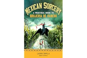 Mexican Sorcery: A Practical Guide to Brujeria de Rancho