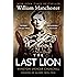 The Last Lion: Winston Spencer Churchill: Visions of Glory, 1874-1932