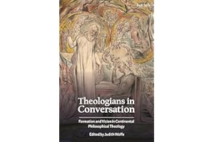 Theologians in Conversation: Formation and Vision in Continental Philosophical Theology
