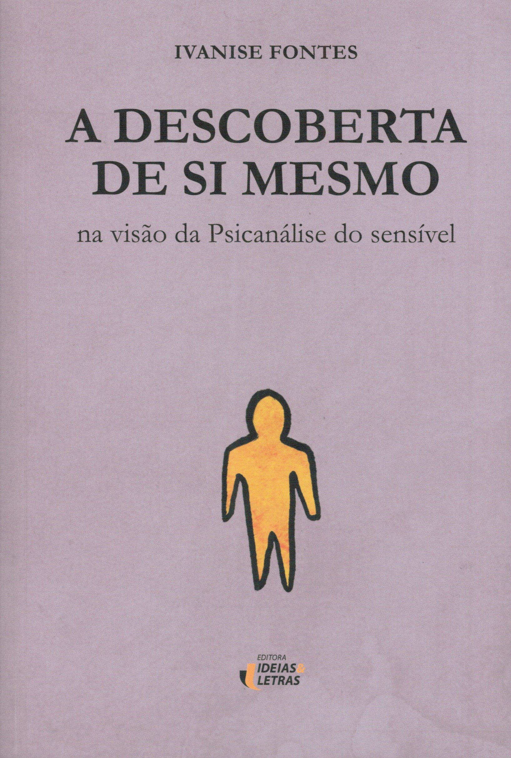 A Descoberta de Si Mesmo. Na Visão da Psicanálise do Sensível PDF Ivanise Fontes