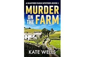 Murder on the Farm: The start of a gripping, unputdownable cozy mystery series from Kate Wells for 2026 (The Malvern Mysterie