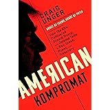 American Kompromat: How the KGB Cultivated Donald Trump, and Related Tales of Sex, Greed, Power, and Treachery