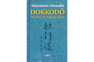Dokkodo. The Way of Walking Alone: Discover self-discipline and personal mastery through the ancestral wisdom of the samurai.