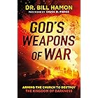 God's Weapons of War: Arming the Church to Destroy the Kingdom of Darkness