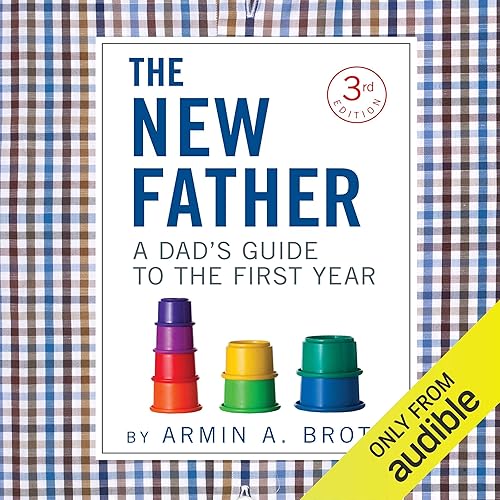 Download The New Father: A Dad's Guide to the First Year (New Father Series) PDF