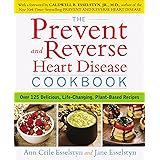 The Prevent and Reverse Heart Disease Cookbook: Over 125 Delicious, Life-Changing, Plant-Based Recipes