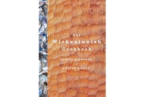The Wickaninnish Cookbook: Rustic Elegance on Nature's Edge