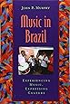 Music in Brazil: Experiencing Music, Expressing Culture Includes CD (Global Music Series)