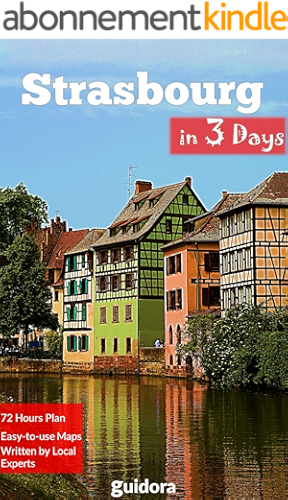 Download Strasbourg in 3 Days (Travel Guide 2019): Best Things to Do in Strasbourg, Alsace, France.: Includes a Detailed Itinerary, Online Google Maps, Local Experts' ... to Save Time and Money. (English Edition) PDF
