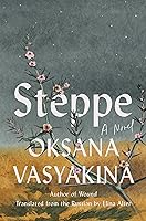 Steppe: A Novel