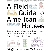 A Field Guide to American Houses: The Definitive Guide to Identifying and Understanding America's Domestic Architecture