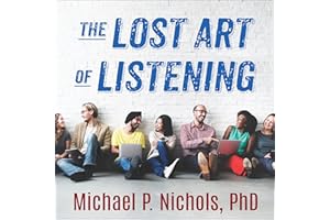 The Lost Art of Listening, Second Edition: How Learning to Listen Can Improve Relationships