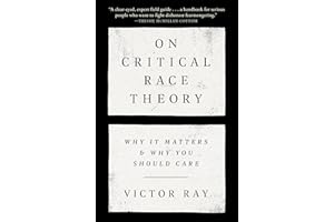 On Critical Race Theory: Why It Matters & Why You Should Care