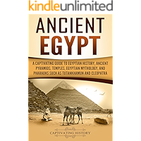 Ancient Egypt: A Captivating Guide to Egyptian History, Ancient Pyramids, Temples, Egyptian Mythology, and Pharaohs such… book cover Ancient Egypt: A Captivating Guide to Egyptian History, Ancient Pyramids, Temples, Egyptian Mythology, and Pharaohs such… book cover