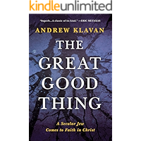 The Great Good Thing: A Secular Jew Comes to Faith in Christ book cover