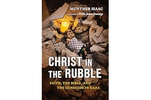 Christ in the Rubble: Faith, the Bible, and the Genocide in Gaza