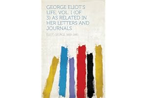 George Eliot's Life, as Related in Her Letters and Journals