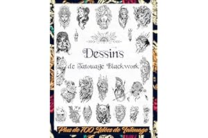 Dessins de Tatouage Blackwork: Plus de 700 Idées de Tatouage Noir & Gris Pour les Vrais Tatoueurs, les Artistes Professionnel
