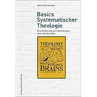 Basics Systematischer Theologie: Eine Anleitung zum Nachdenken über den Glauben (German Edition) book cover Basics Systematischer Theologie: Eine Anleitung zum Nachdenken über den Glauben (German Edition) book cover