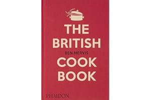 The British Cookbook: authentic home cooking recipes from England, Wales, Scotland, and Northern Ireland