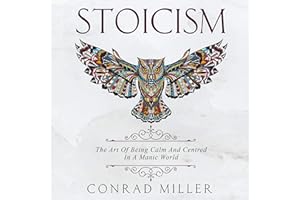 Stoicism: The Art of Being Calm and Centred in a Manic World.