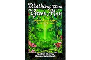 Walking With the Green Man: Father of the Forest, Spirit of Nature