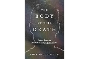 The Body of This Death: Letters from the Last Archbishop of Lancaster