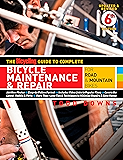 The Bicycling Guide to Complete Bicycle Maintenance & Repair: For Road & Mountain Bikes (Bicycling Guide to Complete Bicycle Maintenance & Repair for Road & Mountain Bikes)