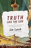 Truth Like the Sun (Vintage Contemporaries)