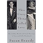 This Crazy Thing Called Love: The Golden World and Fatal Marriage of Ann and Billy Woodward