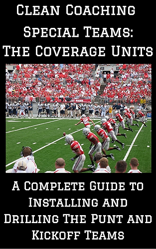 Download Special Teams: The Coverage Units: A Complete Guide to Installing and Drilling the Punt and Kickoff Teams (English Edition) PDF