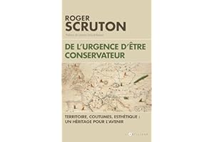De l'urgence d'être conservateur: Territoire, coutumes, esthétique, un héritage pour l'avenir (French Edition)