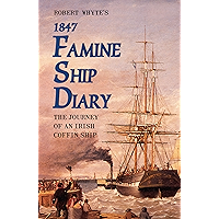 Robert Whyte's Famine Ship Diary 1847: The Journey of an Irish Coffin Ship book cover