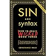 Sin and Syntax: How to Craft Wicked Good Prose