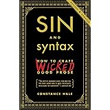 Sin and Syntax: How to Craft Wicked Good Prose