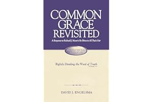 Common Grace Revisited: A Response to Richard J. Mouw's He Shines in All That's Fair (Rightly Dividing the Word of Truth Book