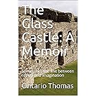 The Glass Castle: A Memoir: Sometimes the line between reality and imagination