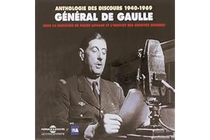 Général de Gaulle. Anthologie des discours 1940-1969
