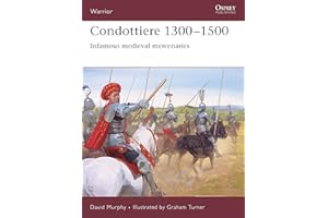 Condottiere 1300–1500: Infamous medieval mercenaries