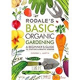 Rodale's Basic Organic Gardening: A Beginner's Guide to Starting a Healthy Garden