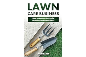Lawn Care Business: How to Become Successful in Low Cost Lawn Business