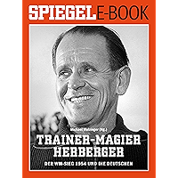 Trainer-Magier Sepp Herberger - Der WM-Sieg 1954 und die Deutschen: Ein SPIEGEL E-Book (German Edition) book cover Trainer-Magier Sepp Herberger - Der WM-Sieg 1954 und die Deutschen: Ein SPIEGEL E-Book (German Edition) book cover