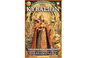 The Kybalion (Illustrated) (Annotated): A Study of The Hermetic Philosophy of Ancient Egypt and Greece