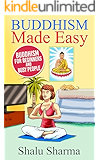 Buddhism Made Easy: Buddhism for Beginners and Busy People