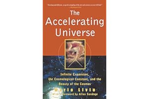 The Accelerating Universe: Infinite Expansion, the Cosmological Constant, and the Beauty of the Cosmos