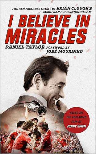 Download I Believe In Miracles: The Remarkable Story of Brian Clough’s European Cup-winning Team (English Edition) PDF